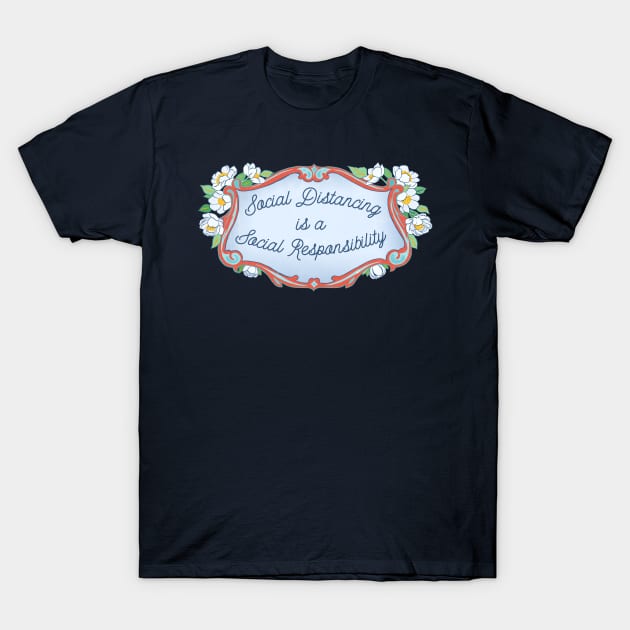 Social Distancing Is A Social Responsibility T-Shirt by FabulouslyFeminist